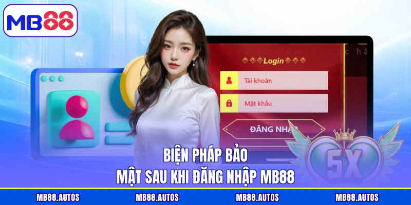 Biện pháp bảo mật sau khi đăng nhập MB88