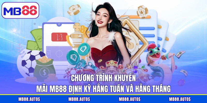 Chương trình khuyến mãi MB88 định kỳ hằng tuần và hằng tháng