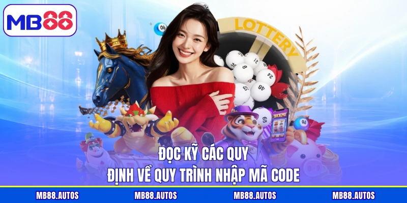 Đọc kỹ các quy định về quy trình nhập mã code