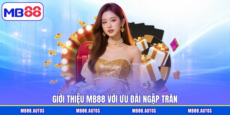 Giới thiệu MB88 với ưu đãi ngập tràn