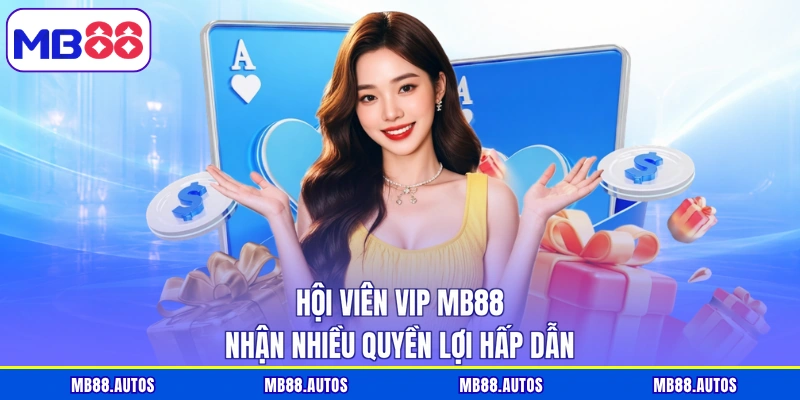 Hội viên VIP MB88 nhận nhiều quyền lợi hấp dẫn