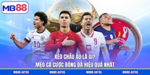 Kèo châu Âu là gì