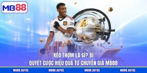 Kèo thơm là gì