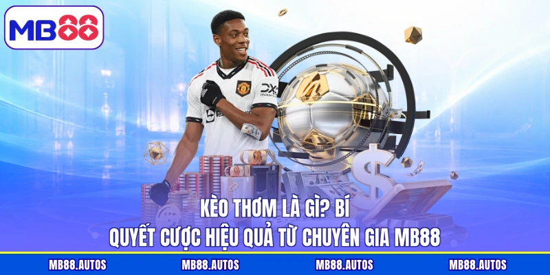 Kèo thơm là gì