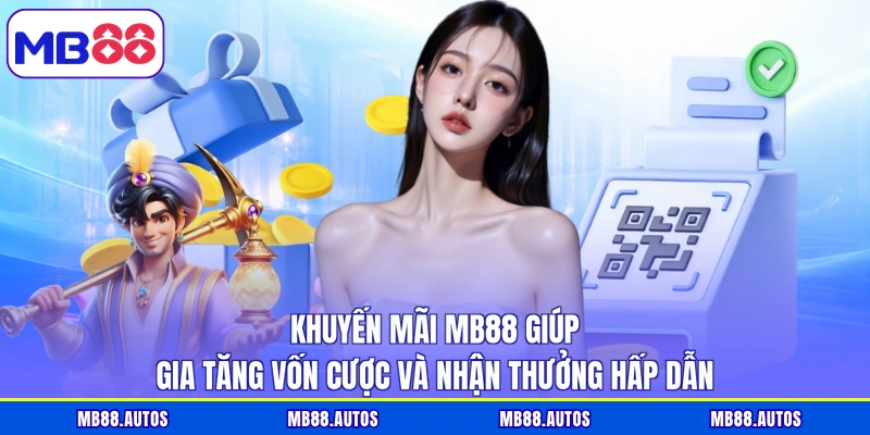 Khuyến mãi MB88 giúp gia tăng vốn cược và nhận thưởng hấp dẫn