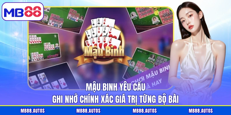 Mậu binh yêu cầu ghi nhớ chính xác giá trị từng bộ bài