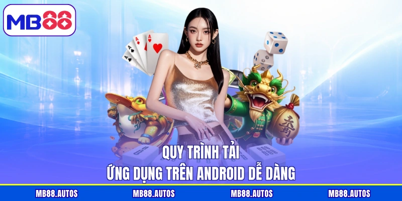 Quy trình tải ứng dụng trên android dễ dàng