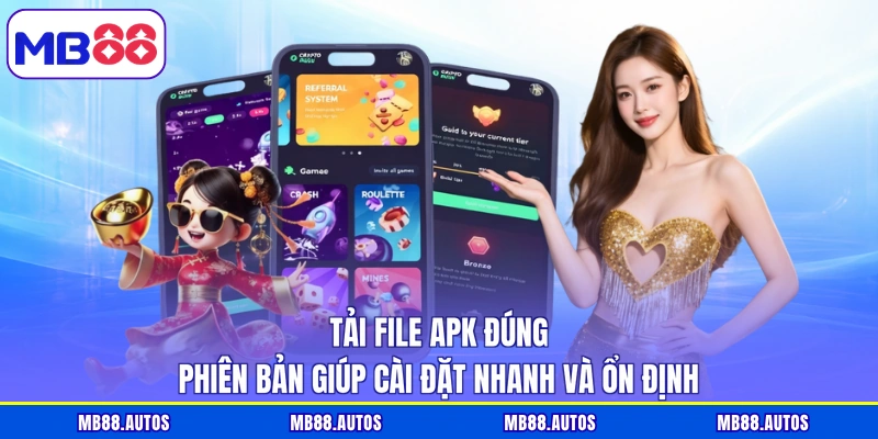 Tải file APK đúng phiên bản giúp cài đặt nhanh và ổn định
