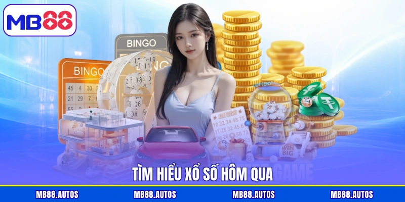 Tìm hiểu xổ số hôm qua