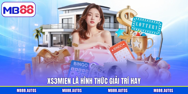 XS3Mien là hình thức giải trí hay